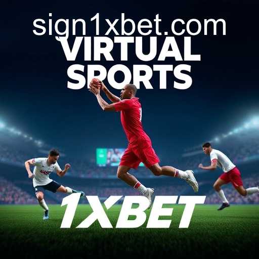 Exploring the World of Virtual Sports with 1XBET